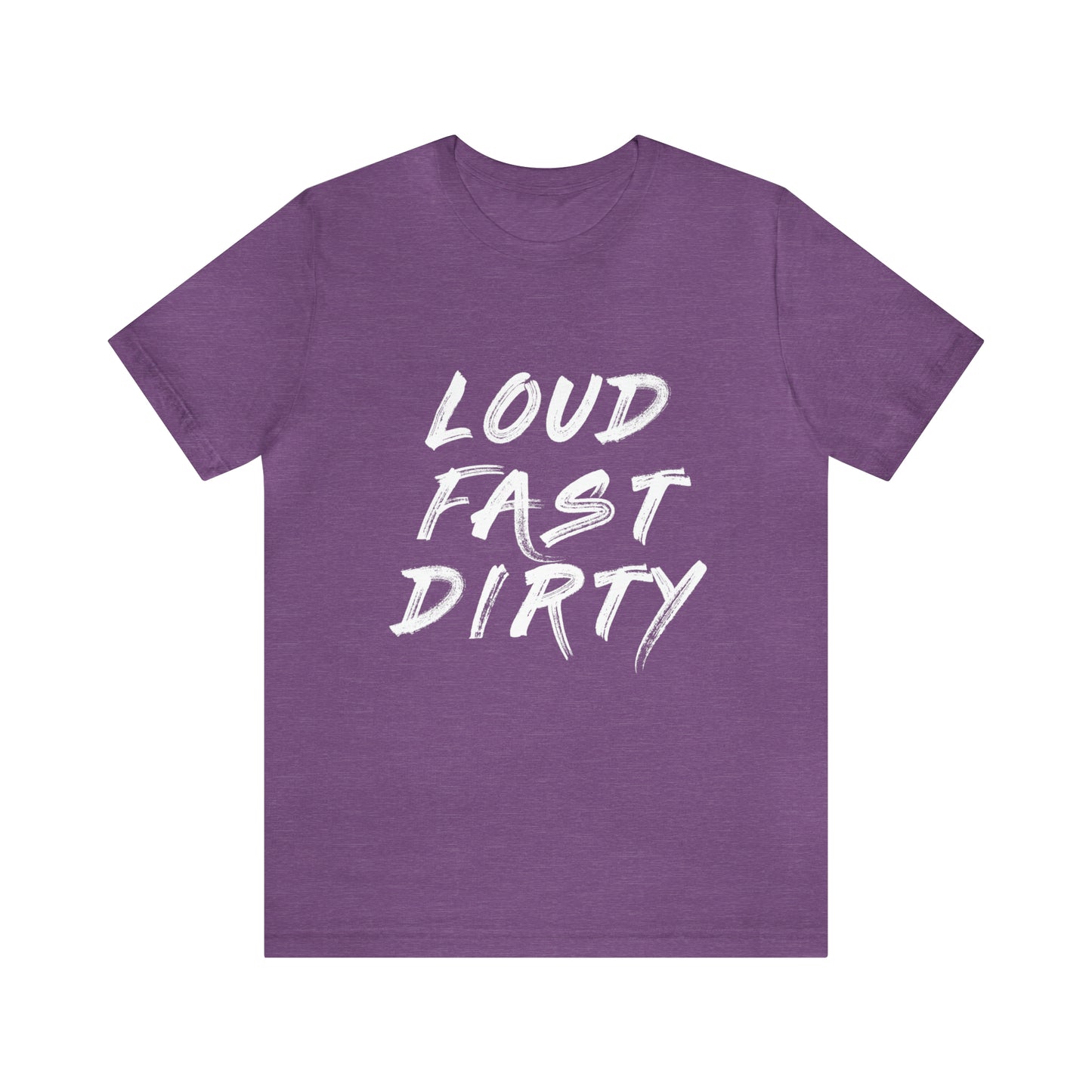LOUD FAST DIRTY