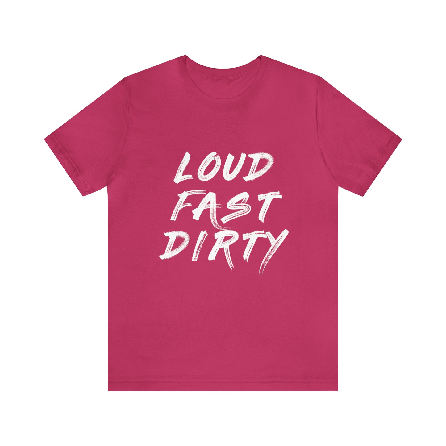 LOUD FAST DIRTY