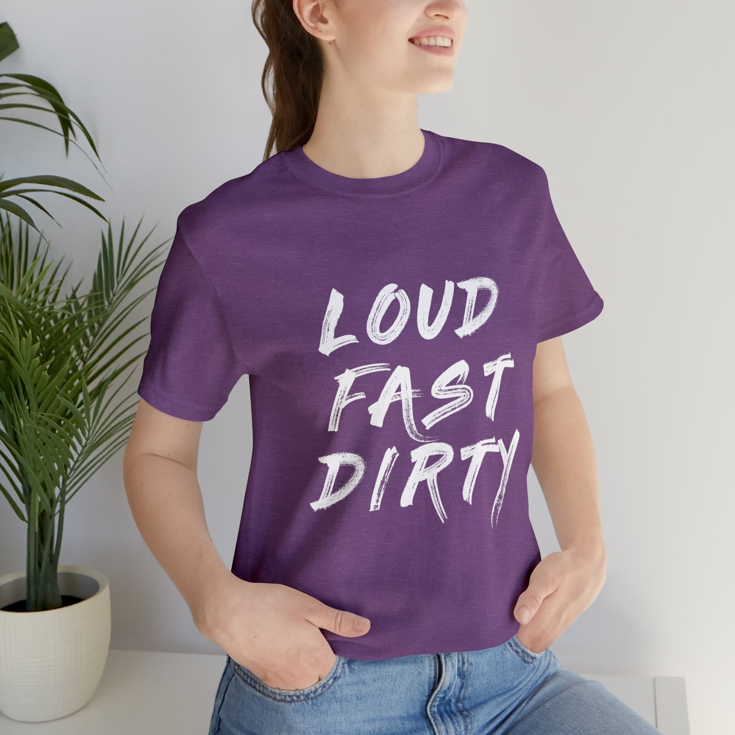 LOUD FAST DIRTY