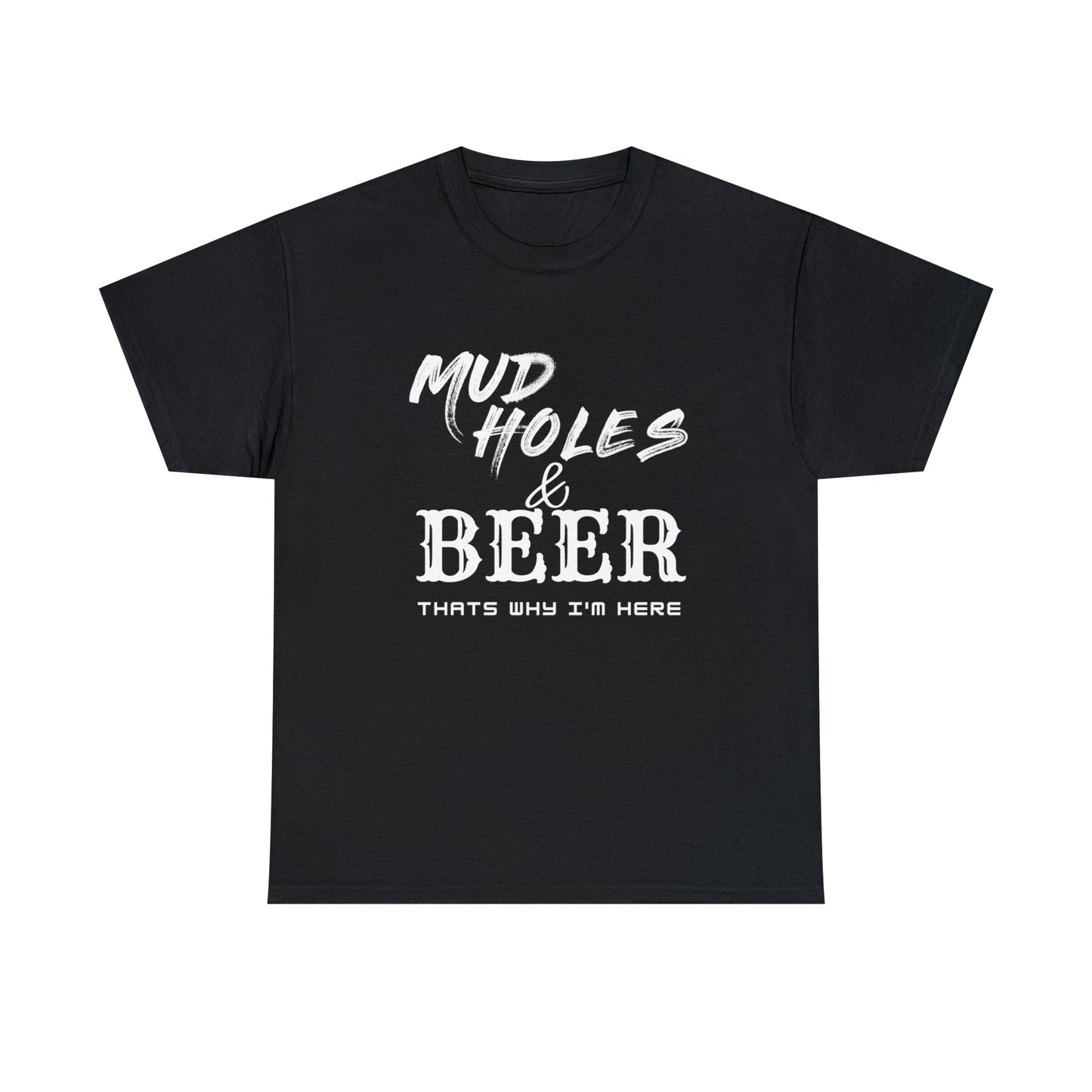 Mudholes & Beer - That's why I'm here