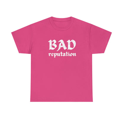 BAD REPUTATION